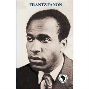 Frantz Fanon by Editors Panaf Editors