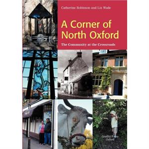 A Corner of North Oxford by Catherine Robinson and Liz Wade