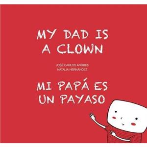 My Dad is a Clown  Mi pap es un payaso by Jose Carlos Andres