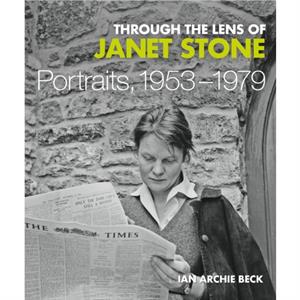 Through the Lens of Janet Stone by Ian Archie Beck