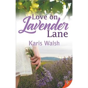 Love on Lavender Lane by Karis Walsh