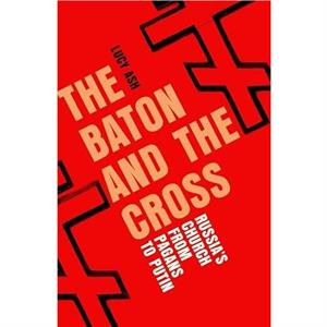 The Baton and the Cross by Lucy Ash