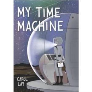 My Time Machine by Carol Lay