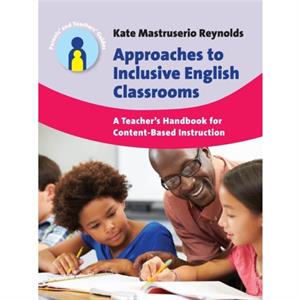 Approaches to Inclusive English Classrooms by Kate Mastruserio Reynolds