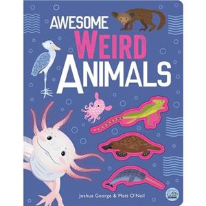 Awesome Weird Animals by Joshua George