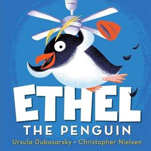 Ethel the Penguin by Ursula Dubosarsky