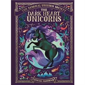 The Magical Unicorn Society The Dark Heart Unicorns by Indira Jenkins