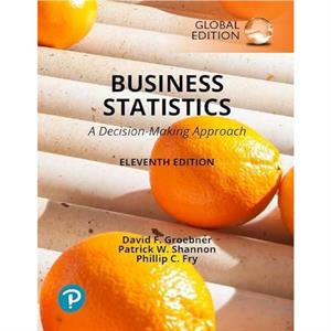 Business Statistics A Decision Making Approach Global Edition by Phillip Fry