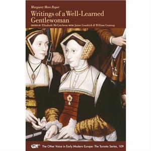 Writings of a WellLearned Gentlewoman by Margaret More Roper