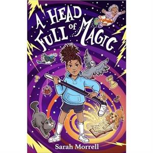 A Head Full of Magic by Sarah Morrell