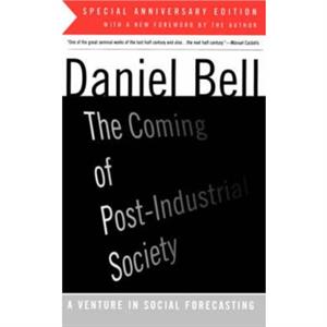 The Coming Of PostIndustrial Society by Daniel Bell