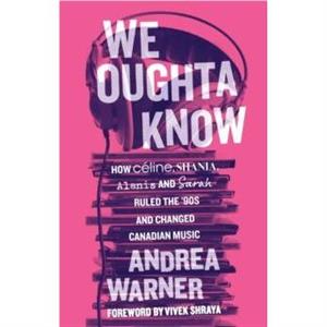 We Oughta Know by Andrea Warner