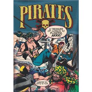 Pirates A Treasure of Comics to Plunder Arrr by Mr. Wally Wood