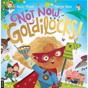 Not Now Goldilocks by Holly Ryan