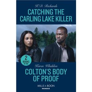 Catching The Carling Lake Killer  Coltons Body Of Proof by K.D. Richards