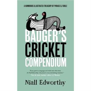 Badgers Cricket Compendium by Niall Edworthy