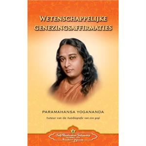 Wetenschappelijke Genezingsaffirmaties  Scientific Healing Affirmations Dutch by Paramahansa Yogananda