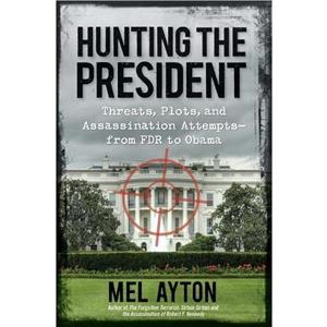 Hunting the President by Mel Ayton