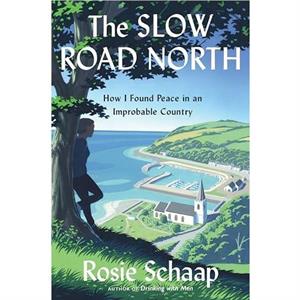 The Slow Road North by Rosie Schaap