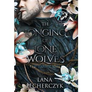 The Longing of Lone Wolves by Lana Pecherczyk