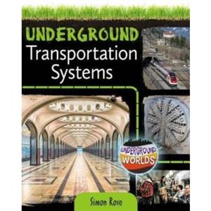 Underground Transportation Systems by Simon Rose