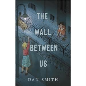 The Wall Between Us by Dan Smith