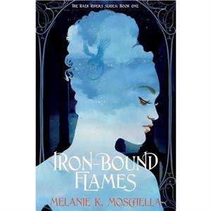 IronBound Flames by Melanie K Moschella