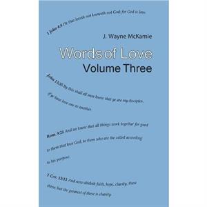 Words of Love Volume 3 by J Wayne McKamie