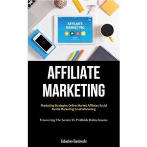 Affiliate Marketing by Sebastien Giesbrecht