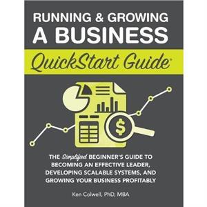 Running  Growing a Business QuickStart Guide by Colwell Mba & Ken & PhD