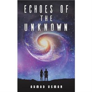 Echoes of the Unknown by Ahmad Usman