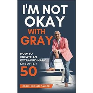 Im Not Okay With Gray by Coach Michael Taylor