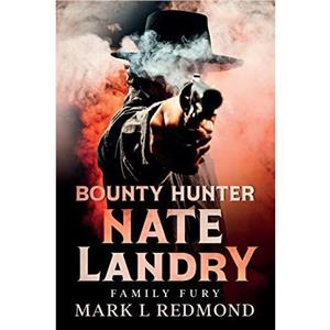 Bounty Hunter Nate Landry by Mark L Redmond