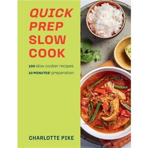 Quick Prep Slow Cook by Charlotte Pike