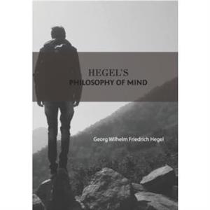 HegelS Philosophy Of Mind by Georg Wilhelm Friedrich Hegel