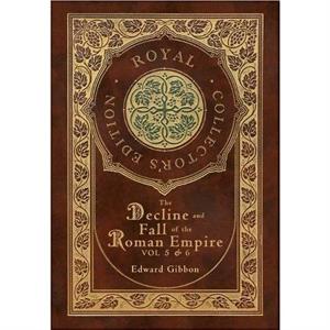 The Decline and Fall of the Roman Empire Vol 5  6 Royal Collectors Edition Case Laminate Hardcover with Jacket by Edward Gibbon