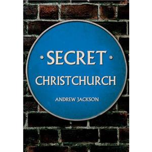 Secret Christchurch by Andrew Jackson