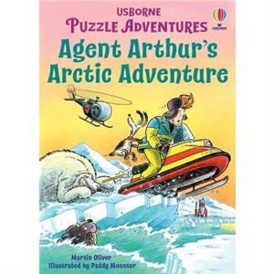 Agent Arthurs Arctic Adventure by Martin Oliver