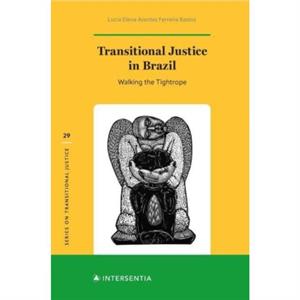 Transitional Justice in Brazil by Lucia Elena Arantes Ferreira Bastos