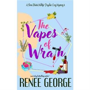 The Vapes of Wrath by Renee George