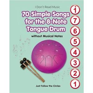 70 Simple Songs for the 8Note Tongue Drum. Without Musical Notes by Helen Winter