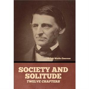 Society and solitude by Ralph Waldo Emerson