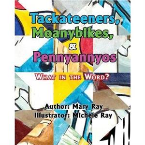 Tackateeners Moanybikes  Pennyannyos by Mary A Ray