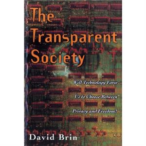 The Transparent Society by David Brin