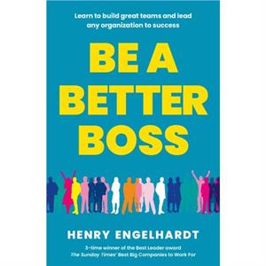 Be a Better Boss by Henry Engelhardt