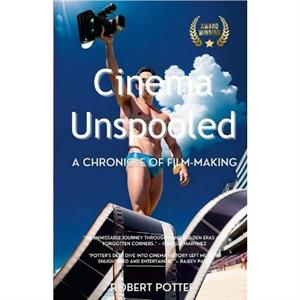 Cinema Unspooled by Robert Potter