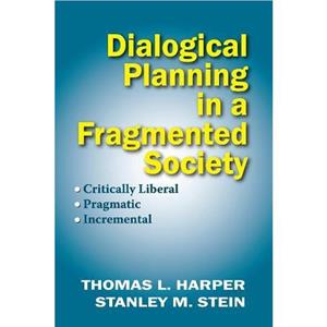 Dialogical Planning in a Fragmented Society by Stanley Stein