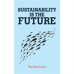 Sustainability Is the Future by Tay Kay Luan