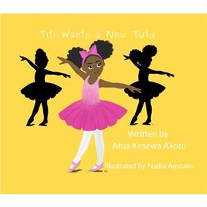 Titi Wants a New Tutu by Afua Kesewa Akoto