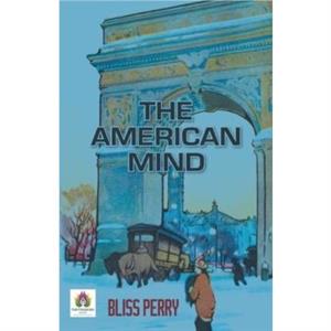 The American Mind by Bliss Perry